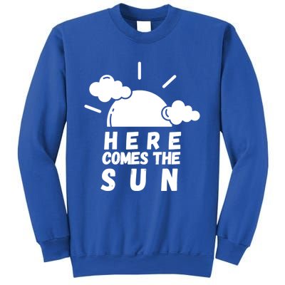 Here Comes The Sun Bring It On Sunshine Sunny Days Smiles Great Gift Sweatshirt