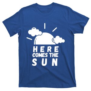 Here Comes The Sun Bring It On Sunshine Sunny Days Smiles Great Gift T-Shirt