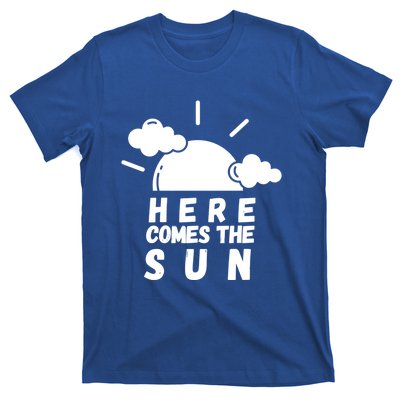 Here Comes The Sun Bring It On Sunshine Sunny Days Smiles Great Gift T-Shirt