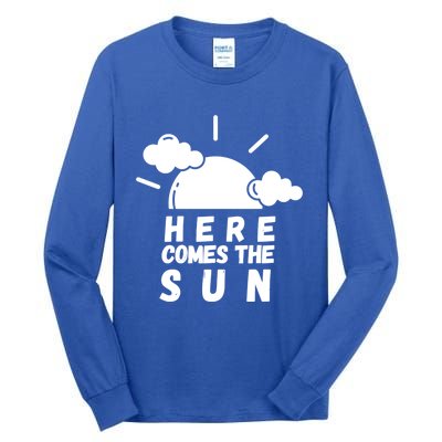 Here Comes The Sun Bring It On Sunshine Sunny Days Smiles Great Gift Tall Long Sleeve T-Shirt