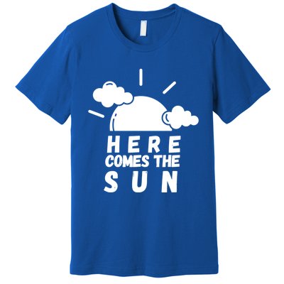 Here Comes The Sun Bring It On Sunshine Sunny Days Smiles Great Gift Premium T-Shirt