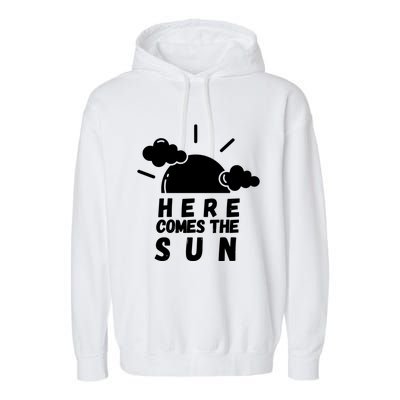 Here Comes The Sun Bring It On Sunshine Sunny Days Smiles Great Gift Garment-Dyed Fleece Hoodie