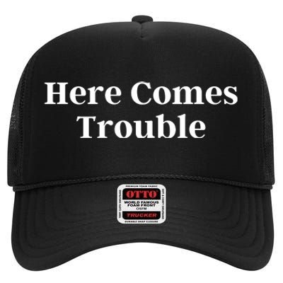 Here Comes Trouble Funny Here Comes Trouble High Crown Mesh Back Trucker Hat