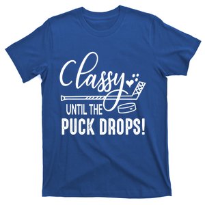 Hockey Classy Until The Puck Drops Cute Love Hockey Funny Gift T-Shirt