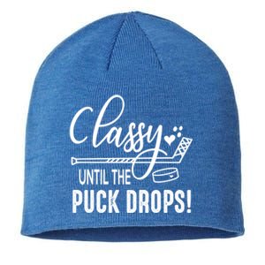 Hockey Classy Until The Puck Drops Cute Love Hockey Funny Gift Sustainable Beanie