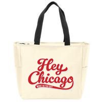 Hey Chicago What Do You Say Zip Tote Bag