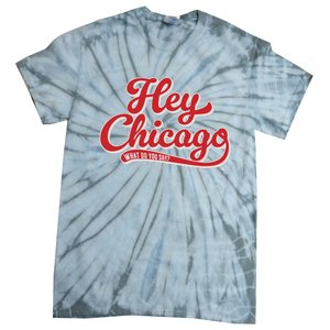 Hey Chicago What Do You Say Tie-Dye T-Shirt