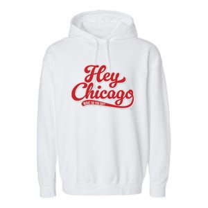 Hey Chicago What Do You Say Garment-Dyed Fleece Hoodie