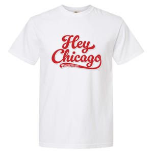 Hey Chicago What Do You Say Garment-Dyed Heavyweight T-Shirt