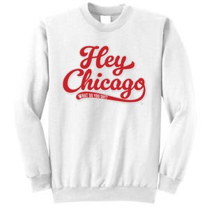 Hey Chicago What Do You Say Sweatshirt