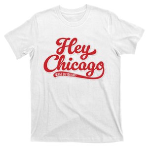 Hey Chicago What Do You Say T-Shirt