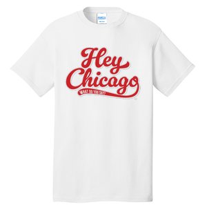 Hey Chicago What Do You Say Tall T-Shirt