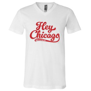 Hey Chicago What Do You Say V-Neck T-Shirt