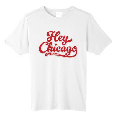 Hey Chicago What Do You Say Tall Fusion ChromaSoft Performance T-Shirt