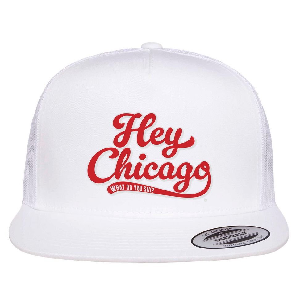 Hey Chicago What Do You Say Flat Bill Trucker Hat