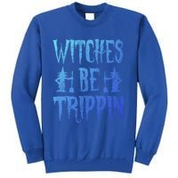 Halloween Costume Witches Be Trippin Gift Tall Sweatshirt