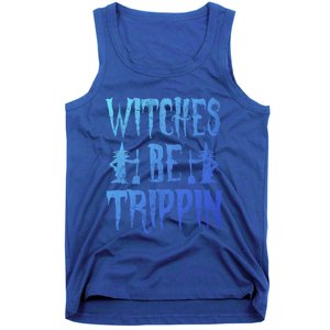 Halloween Costume Witches Be Trippin Gift Tank Top