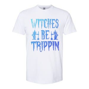 Halloween Costume Witches Be Trippin Gift Softstyle CVC T-Shirt