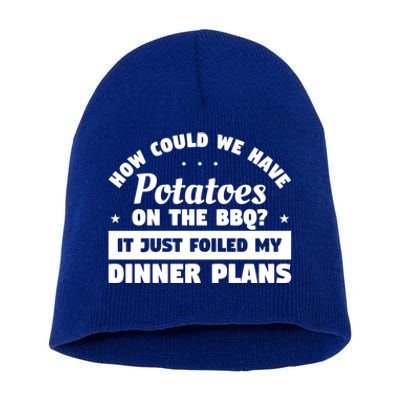 How Could We Have Potatoes On The Bbq Barbecue Grill Great Gift Short Acrylic Beanie