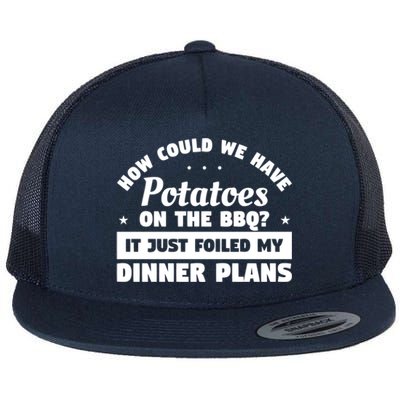 How Could We Have Potatoes On The Bbq Barbecue Grill Great Gift Flat Bill Trucker Hat