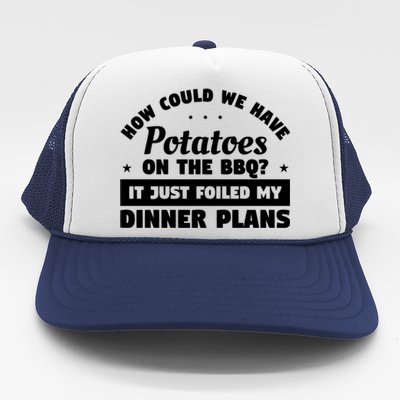 How Could We Have Potatoes On The Bbq Barbecue Grill Great Gift Trucker Hat