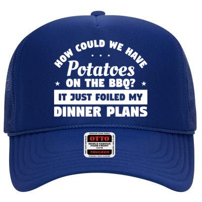 How Could We Have Potatoes On The Bbq Barbecue Grill Great Gift High Crown Mesh Back Trucker Hat