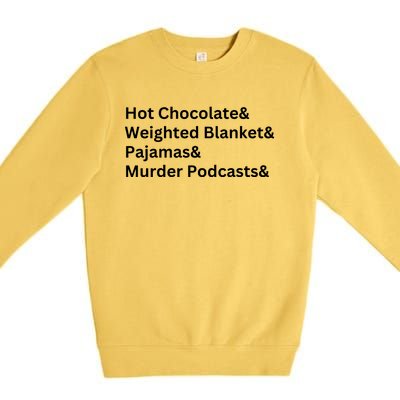 Hot Chocolate Weighted Blanket Pajamas Murder Podcasts Premium Crewneck Sweatshirt