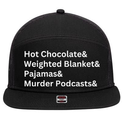 Hot Chocolate Weighted Blanket Pajamas Murder Podcasts 7 Panel Mesh Trucker Snapback Hat