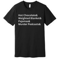 Hot Chocolate Weighted Blanket Pajamas Murder Podcasts Premium T-Shirt