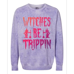 Halloween Costume Witches Be Trippin Gift Colorblast Crewneck Sweatshirt