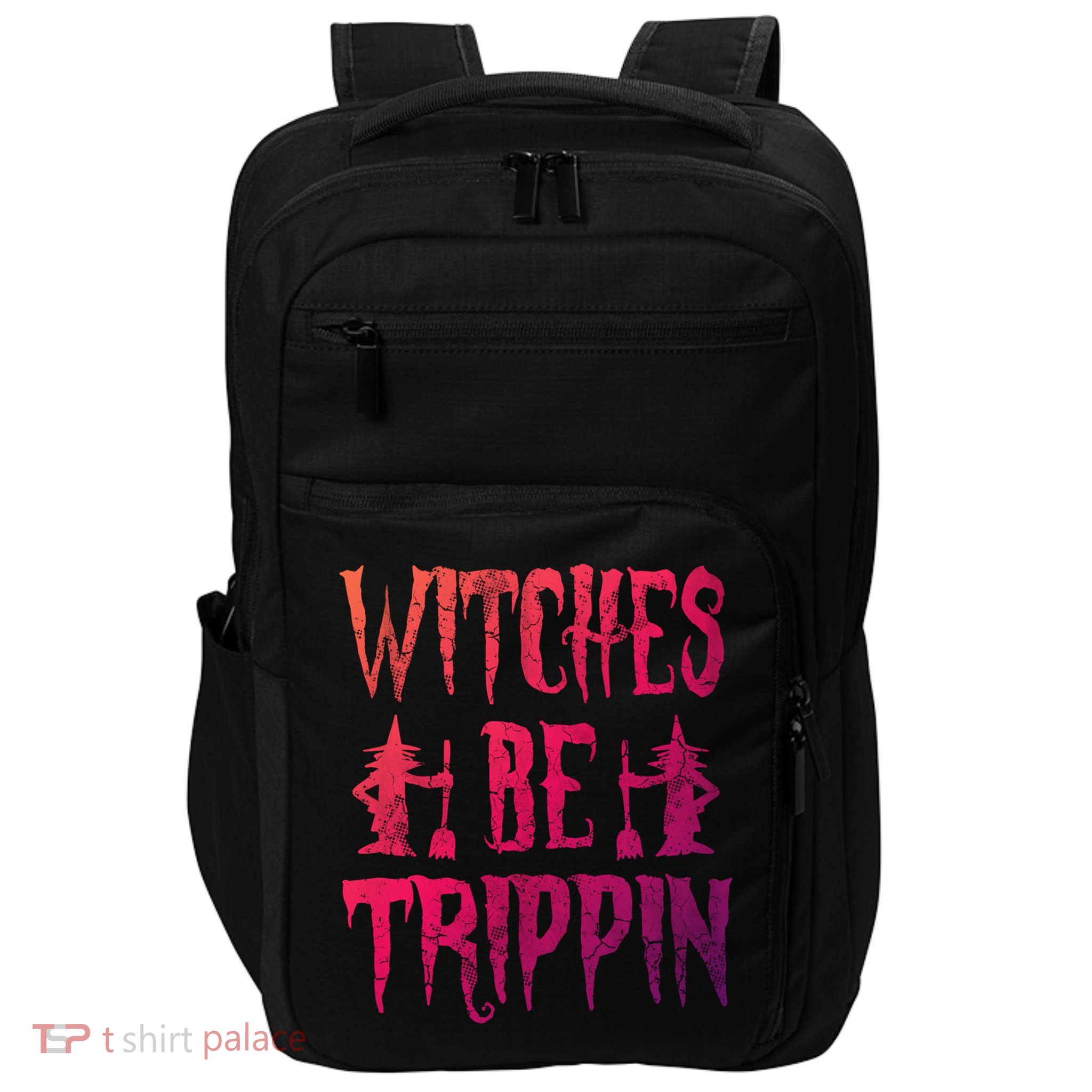 Halloween Costume Witches Be Trippin Gift Impact Tech Backpack