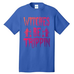 Halloween Costume Witches Be Trippin Gift Tall T-Shirt