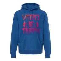 Halloween Costume Witches Be Trippin Gift Premium Hoodie