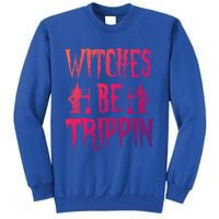 Halloween Costume Witches Be Trippin Gift Tall Sweatshirt