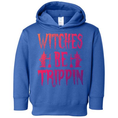 Halloween Costume Witches Be Trippin Gift Toddler Hoodie