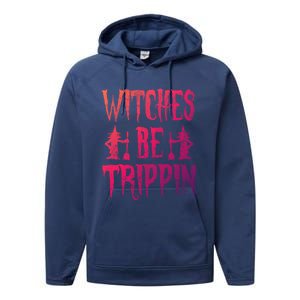 Halloween Costume Witches Be Trippin Gift Performance Fleece Hoodie