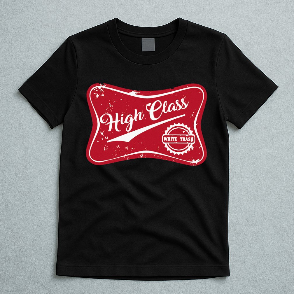 High Class White Trash Vintage Country For Men & Women T-Shirt