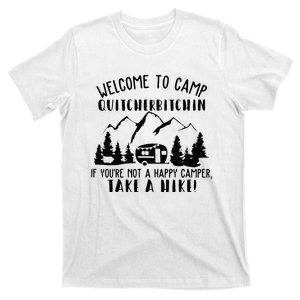 Happy Camper Welcome To Camp Quitcherbitchin Funny Camping T-Shirt