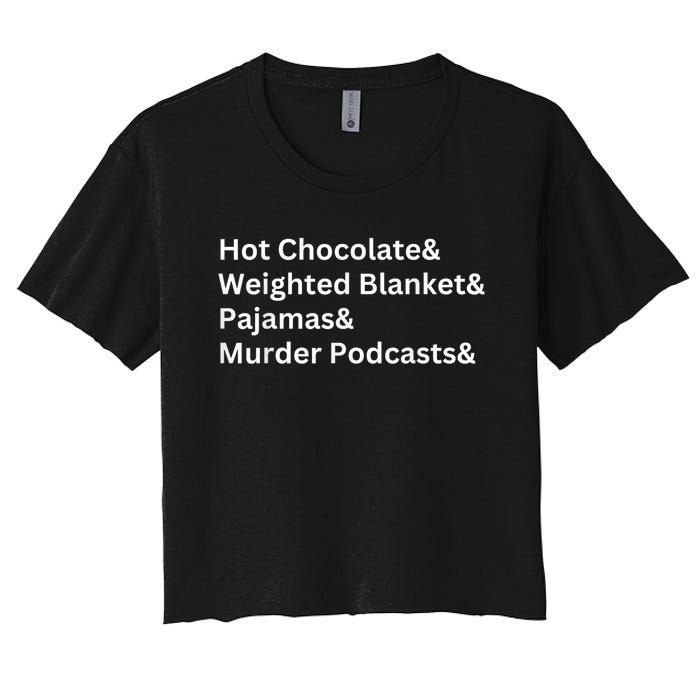 Hot Chocolate Weighted Blanket Pajamas Murder Podcasts Women's Crop Top Tee