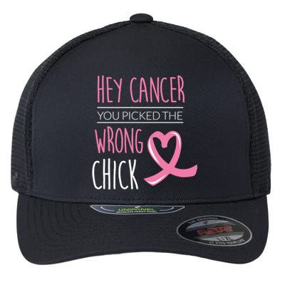 Hey Cancer You Picked The Wrong Chick Breast Cancer Gift Flexfit Unipanel Trucker Cap