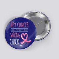 Hey Cancer You Picked The Wrong Chick Breast Cancer Gift Button