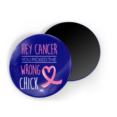 Hey Cancer You Picked The Wrong Chick Breast Cancer Gift Magnet