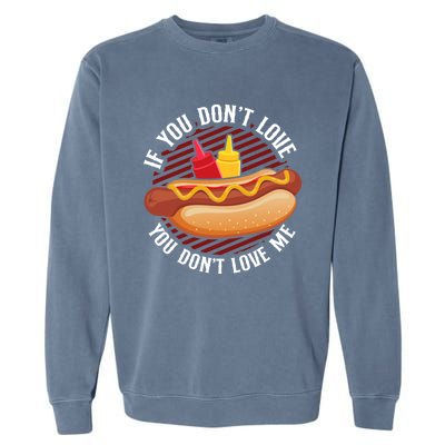 Hot Dog Adult If You Dont Love You Dont Love Me Gift Garment-Dyed Sweatshirt