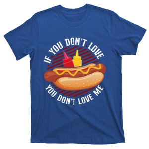 Hot Dog Adult If You Dont Love You Dont Love Me Gift T-Shirt