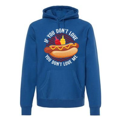 Hot Dog Adult If You Dont Love You Dont Love Me Gift Premium Hoodie