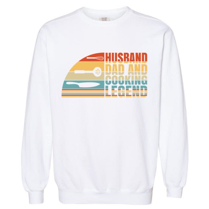 Husband Dad And Cooking Legend Cook Cooking And Chef Meaningful Gift Garment-Dyed Sweatshirt