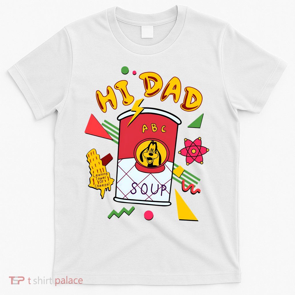 Hi Dad Abc Soup Funny Retro 80s Cute Dog Gift For Dad T-Shirt