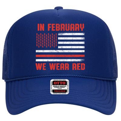 Heart Disease Awareness Month We Wear Red Heart Health Meaningful Gift High Crown Mesh Back Trucker Hat