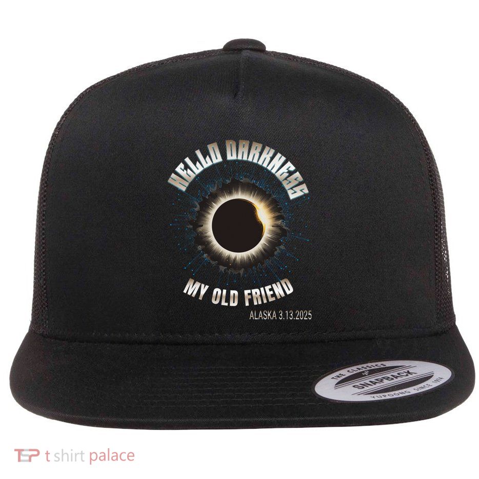 Hello Darkness Alaska Lunar Eclipse March 13th 14th 2025 Cool Gift Flat Bill Trucker Hat