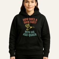 How Does A Duck Fart Funny Duck For Hunters Hoodie